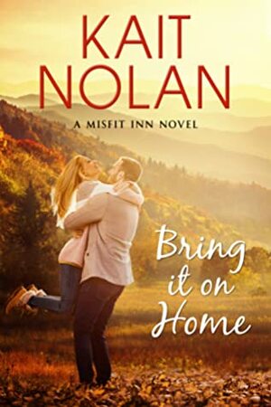 Bring It On Home by Kait Nolan