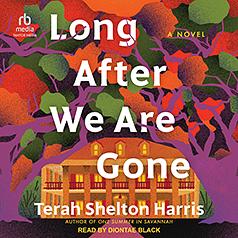 Long After We Are Gone by Terah Shelton Harris