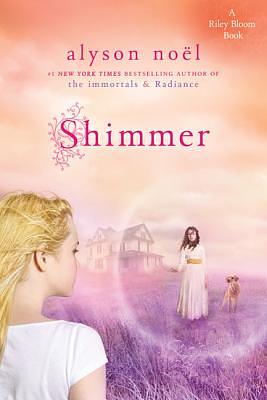 Shimmer: A Riley Bloom Book by Alyson Noël