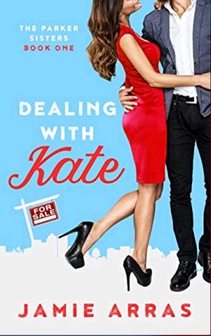 Dealing with Kate by Jamie Arras