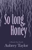 So Long, Honey by Aubrey Taylor