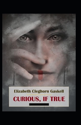 Curious, If True: Strange Tales Illustrated by Elizabeth Gaskell