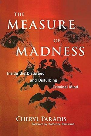 The Measure of Madness: by Cheryl Paradis, Cheryl Paradis, Katherine Ramsland