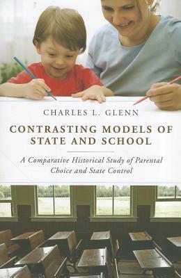 Contrasting Models of State and School by Charles L. Glenn