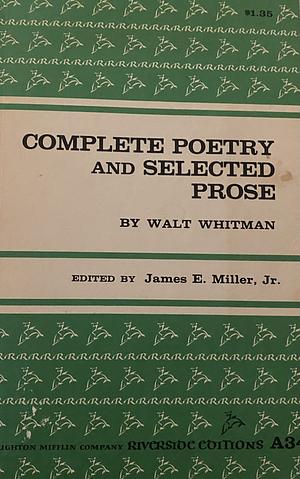 Complete Poetry and Selected Prose by Walt Whitman by James E. Miller Jr., Walt Whitman