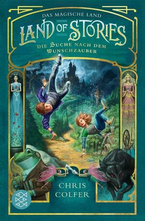 Land of Stories: Das magische Land 1 - Die Suche nach dem Wunschzauber by Fabienne Pfeiffer, Brandon Dorman, Chris Colfer