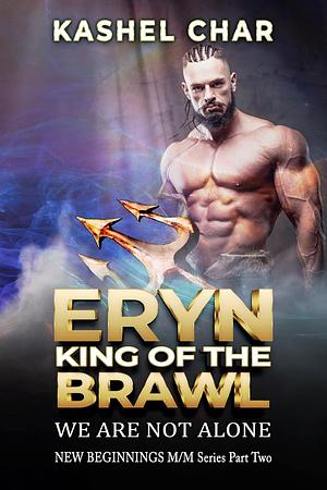 Eryn, King of the Brawl: We Are Not Alone by Kashel Char, Kashel Char