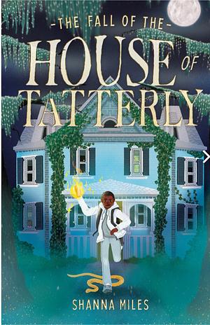The Fall of the House of Tatterly by Shanna Miles