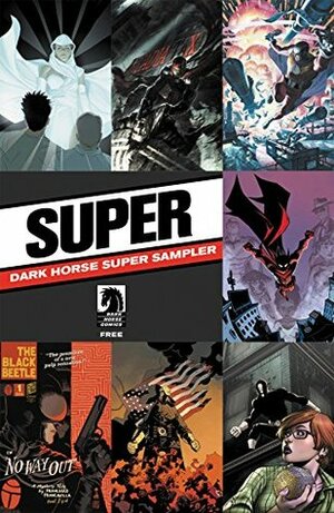 Dark Horse Super Sampler #0 (Dark Horse Samplers) by Jason Latour, Dennis Hopeless, Mike Mignola, Joshua Williamson, Víctor Ibáñez, Michael Avon Oeming, Mike Norton, Eric Nguyen, Francesco Francavilla, Duane Swierczynski, Kelly Sue DeConnick, Phil Noto, John Arcudi