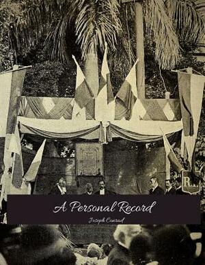 A Personal Record: The Brilliant Novel (Annotated) By Joseph Conrad. by Joseph Conrad