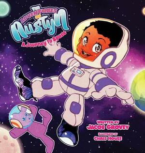 The Adventures of Austyn: A Journey to Space by Jacob Grovey