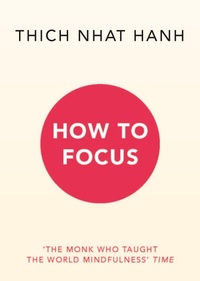 How to Focus by Thích Nhất Hạnh