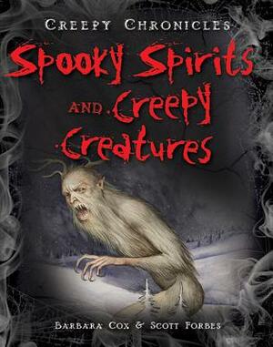 Spooky Spirits and Creepy Creatures by Scott Forbes, Barbara Cox