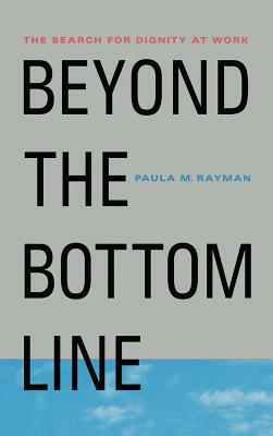 Beyond the Bottom Line: The Search for Dignity at Work by Na Na