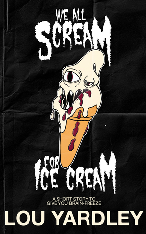 We All Scream for Ice Cream by Lou Yardley