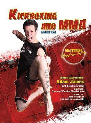Kickboxing and Mma: Winning Ways by Nathan Johnson