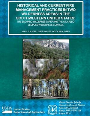 Historical and Current Fire Management Practices in Two Wilderness Areas in the Southwestern United States: The Saguaro Wilderness Area and the Gila-A by United States Department of Agriculture