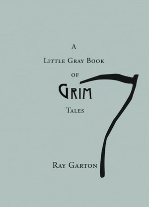 A Little Gray Book Of Grim Tales by Ray Garton