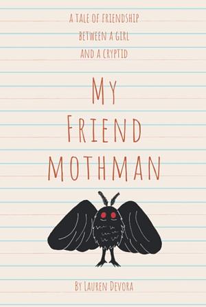 My Friend Mothman by Lauren Devora