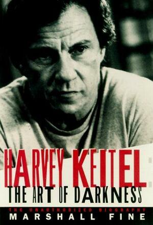 Harvey Keitel: The Art of Darkness by Marshall Fine