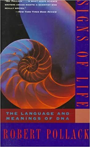 Signs of Life: The Language and Meanings of DNA by Robert Pollack