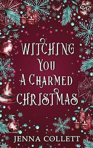 Witching You A Charmed Christmas by Jenna Collett