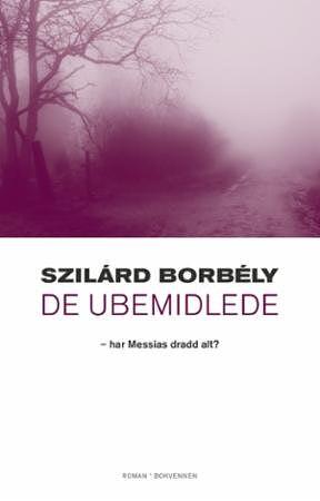 De ubemidlede by Szilárd Borbély