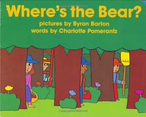 Where's the Bear? by Charlotte Pomerantz, Byron Barton