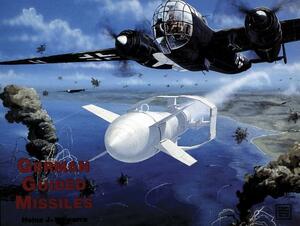 German Guided Missles by Heinz J. Nowarra