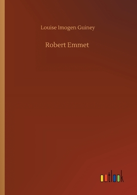 Robert Emmet by Louise Imogen Guiney