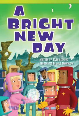 A Bright New Day (Library Bound) (Fluent Plus) by Helen Bethune