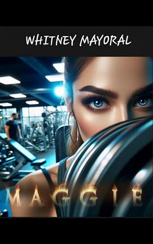 Maggie by Whitney Mayoral