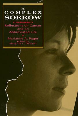 Complex Sorrow: Reflections on Cancer and an Abbreviated Life by Marianne Paget