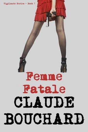 Femme Fatale by Claude Bouchard