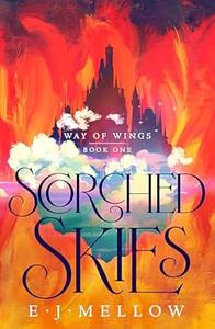 Scorched Skies by E.J. Mellow