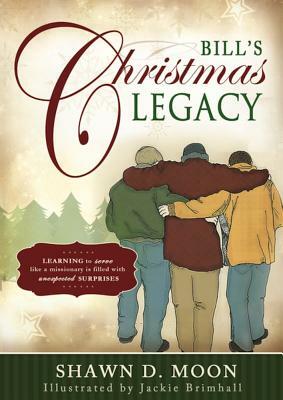 Bill's Christmas Legacy by Shawn D. Moon