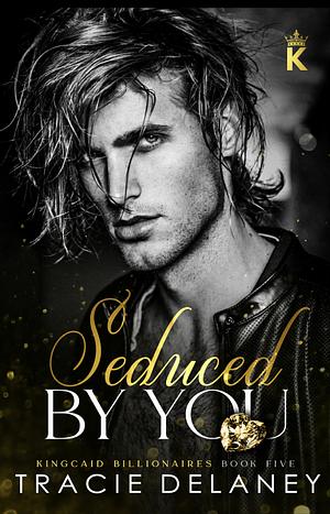 Seduced By You by Tracie Delaney