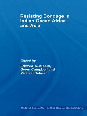 Resisting Bondage in Indian Ocean Africa and Asia by 