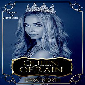 Queen of Rain by Cara North