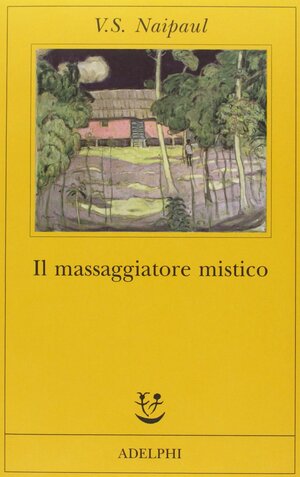 Il massaggiatore mistico by V.S. Naipaul