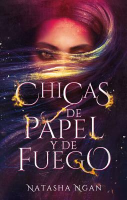 Chicas de Papel y de Fuego = Girls of Paper and Fire by Natasha Ngan