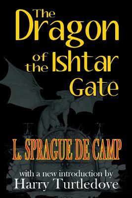 The Dragon of the Ishtar Gate by L. Sprague de Camp