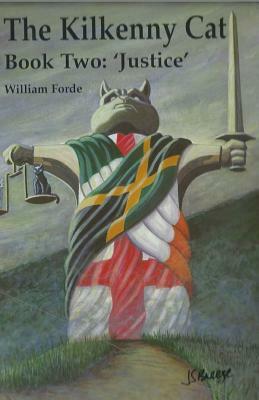 The Kilkenny Cat Book Two: Justice by William Forde