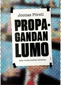 Propagandan lumo: Sata vuotta mielten hallintaa by Joonas Pörsti