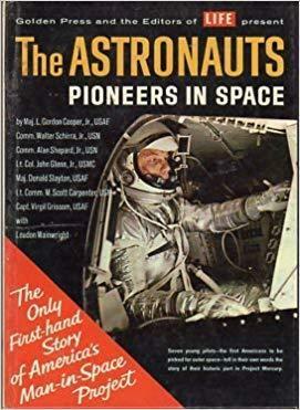The Astronauts: Pioneers in Space by Alan Shepard Jr., L. Gordon Cooper Jr., Wally Schirra, John Glenn Jr., Loudon Wainwright, Virgil Grissom, Donald Slayton, M. Scott Carpenter