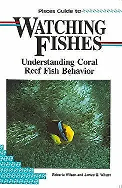 Pisces Guide to Watching Fishes by Roberta Wilson, James Q. Wilson