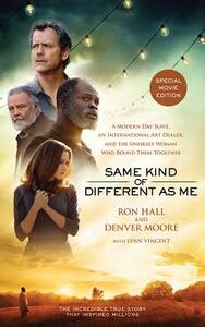 Same Kind of Different as Me: A Modern-Day Slave, an International Art Dealer, and the Unlikely Woman Who Bound Them Together by Ron Hall, Denver Moore