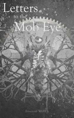 Letters to the Mob Eye: Exclusive by Emenual Wolff