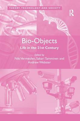 Bio-Objects: Life in the 21st Century by 