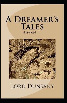 A Dreamer's Tales Illustrated by Lord Dunsany